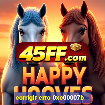 corrigir erro 0xc00007b